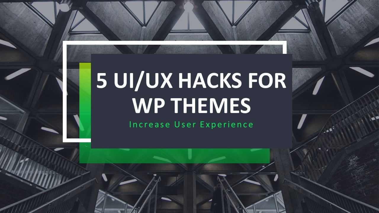 5 UI/UX Hacks For WP Themes To Increase User Experience In Hindi