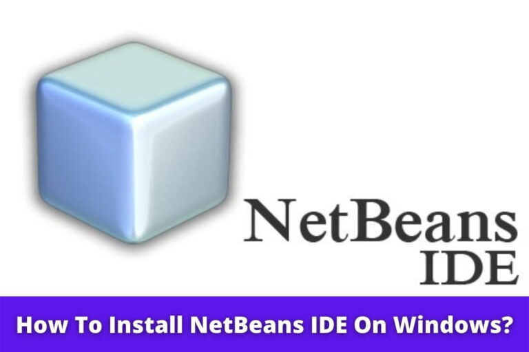 How To Install NetBeans IDE On Windows? | Step-By-Step Guide