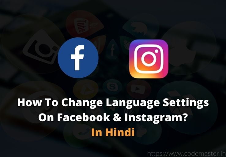 How To Change Language Settings On Facebook & Instagram?