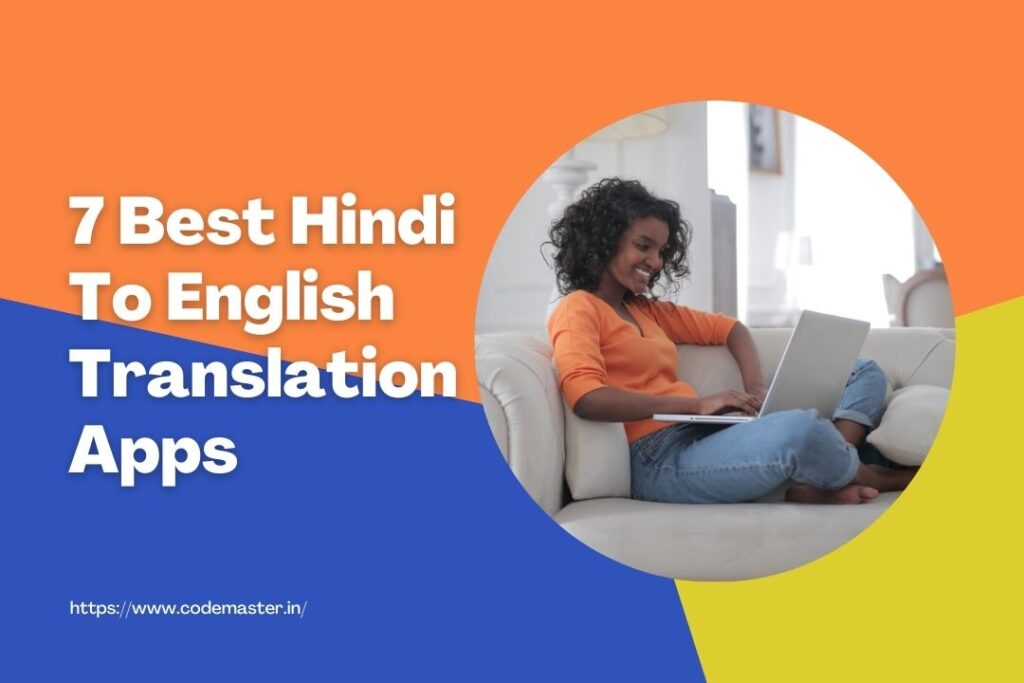 हिंदी से इंग्लिश बनाना 7 Best Hindi To English Translation Apps
