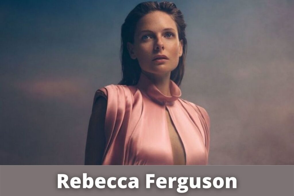 Rebecca Ferguson Movies, Age, Husband, Height, Net Worth, & More