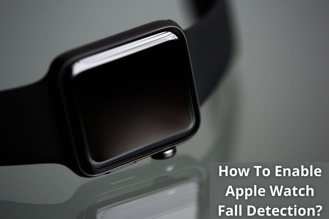 How To Enable Apple Watch Fall Detection?