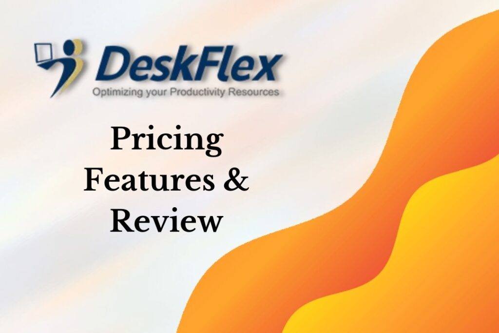 DeskFlex Pricing, Features & Reviews 2022 - Free Trial
