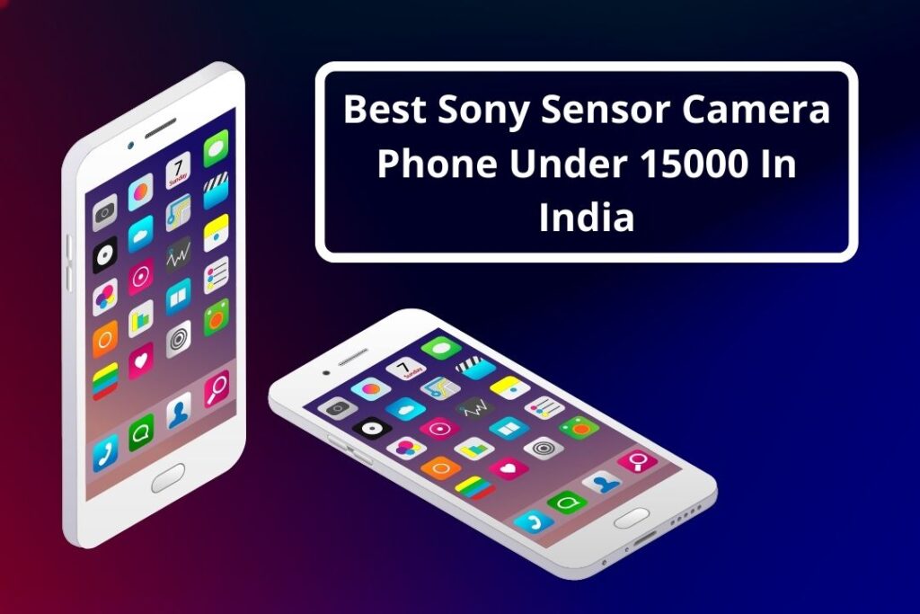 Best Sony Sensor Camera Phone Under 15000 In India