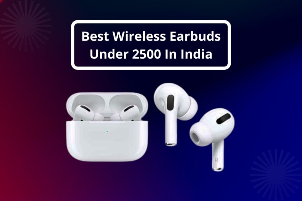 Best Wireless Earbuds Under 2500 In India
